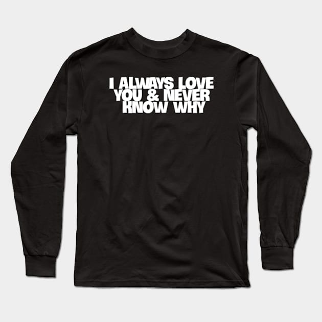 The Eternal Embrace of 'I Always Love You' Long Sleeve T-Shirt by coralwire